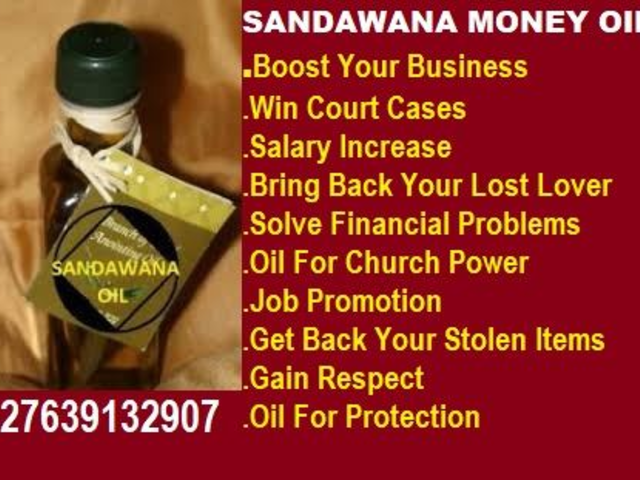 SANDAWANA OIL FOR MONEY +27639132907,BOOST BUSINESS,INCOME INCREASE,JOB PROMOTION IN USA,UK